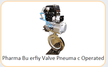 Pharma Butterﬁy Valve Pneumatic Operated